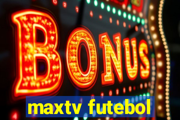 maxtv futebol